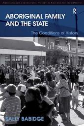 Icon image Aboriginal Family and the State: The Conditions of History
