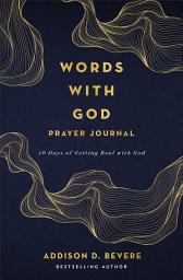 Icon image Words with God Prayer Journal: 40 Days of Getting Real with God