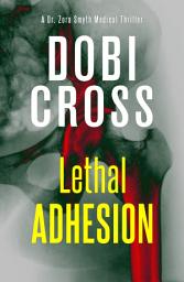 Icon image Lethal Adhesion: A gripping medical thriller