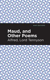 Icon image Maud, and Other Poems