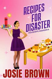 Icon image The Housewife Assassin's Recipes for Disaster