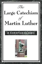 Icon image The Large Cathechism of Martin Luther