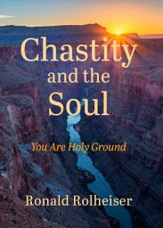 Icon image Chastity and the Soul: You Are Holy Ground