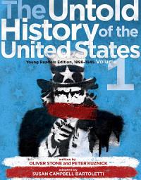 Icon image The Untold History of the United States, Volume 1: Young Readers Edition, 1898-1945