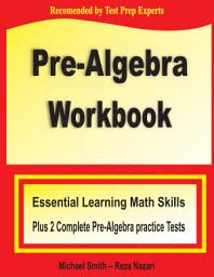 Icon image Pre-Algebra Workbook: Essential Learning Math Skills Plus Two Pre-Algebra Practice Tests