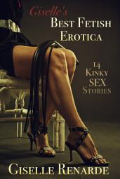 Icon image Giselle's Best Fetish Erotica: 14 Kinky Sex Stories