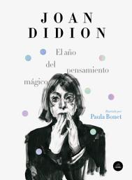 Icon image El año del pensamiento mágico (edición ilustrada)