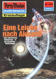 Icon image Perry Rhodan 1585: Eine Leiche nach Akkartil: Perry Rhodan-Zyklus "Die Linguiden"