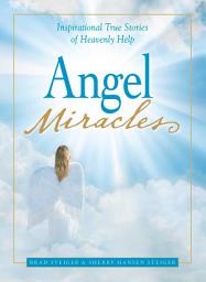 Icon image Angel Miracles: Inspirational True Stories of Heavenly Help