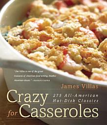 Icon image Crazy for Casseroles: 275 All-American Hot-Dish Classics