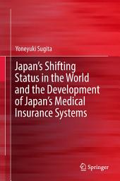 Icon image Japan's Shifting Status in the World and the Development of Japan's Medical Insurance Systems
