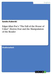 Icon image Edgar Allan Poe's "The Fall of the House of Usher". Horror, Fear and the Manipulation of the Reader