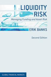 Icon image Liquidity Risk: Managing Funding and Asset Risk, Edition 2