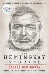 Icon image The Hemingway Stories: As featured in the film by Ken Burns and Lynn Novick on PBS