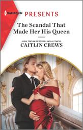 Icon image The Scandal That Made Her His Queen: An Uplifting International Romance