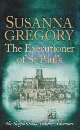 Icon image The Executioner of St Paul's: The Twelfth Thomas Chaloner Adventure