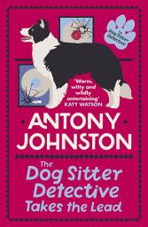 Icon image The Dog Sitter Detective Takes the Lead: The tail-wagging cozy crime series