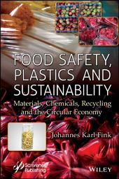 Icon image Food Safety, Plastics and Sustainability: Materials, Chemicals, Recycling and the Circular Economy