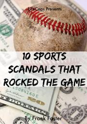 Icon image 10 Sports Scandals That Rocked the Game