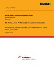 Icon image Die Kunst-Leben-Problematik der Jahrhundertwende: Richard Münchs Thesen zur deutschen Kultur der Moderne und Thomas Manns "Tonio Kröger"