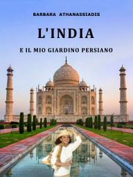 Icon image L’INDIA e il mio giardino persiano