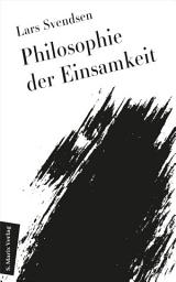 Icon image Philosophie der Einsamkeit: Aus dem Norwegischen von Daniela Stilzebach, Ausgabe 3