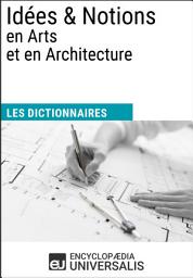 Icon image Dictionnaire des Idées & Notions en Arts et en Architecture: Les Dictionnaires d'Universalis
