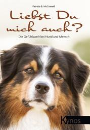 Icon image Liebst Du mich auch?: Die Gefühlswelt bei Hund und Mensch, Ausgabe 2