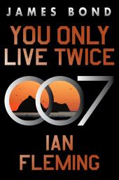 Icon image You Only Live Twice: A James Bond Novel