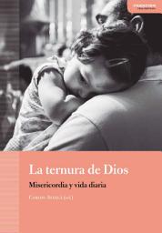 Icon image La ternura de Dios: Misericordia y vida diaria