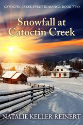 Icon image Snowfall at Catoctin Creek: Catoctin Creek Sweet Small Town Romance: Book Two