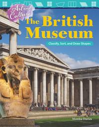 Icon image Art and Culture: The British Museum: Classify, Sort, and Draw Shapes: Read-along ebook