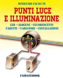 Icon image Punti luce e Illuminazione: LED - Alogene - Luci fluorescenti - Faretti - Variatori - Installazioni