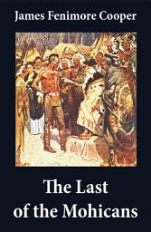 Icon image The Last of the Mohicans (illustrated) + The Pathfinder + The Deerslayer (3 Unabridged Classics)