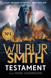 Icon image Testament: The Ancient Egyptian series epic from the bestselling Master of Adventure, Wilbur Smith