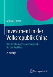 Icon image Investment in der Volksrepublik China: Das Rechts- und Steuerhandbuch für den Praktiker, Ausgabe 2