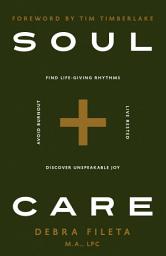 Icon image Soul Care: *Find Life-Giving Rhythms *Live Restored *Avoid Burnout *Discover Unspeakable Joy