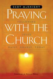 Icon image Praying with the Church: Following Jesus Daily, Hourly, Today