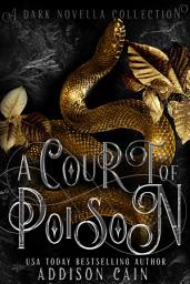 Icon image A Court of Poison (A Dark Novella Collection): A Horror and Dark Romance Boxset