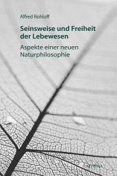 Icon image Seinsweise und Freiheit der Lebewesen: Aspekte einer neuen Naturphilosophie