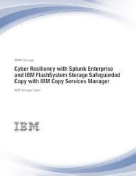 Icon image Cyber Resiliency with Splunk Enterprise and IBM FlashSystem Storage Safeguarded Copy with IBM Copy Services Manager