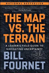 รูปไอคอน The Map Vs. the Terrain: A Leader's Field Guide to Navigating Uncertainty