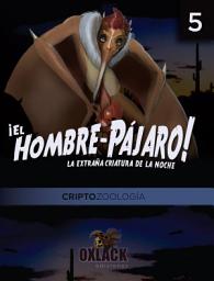 Icon image El Hombre Pájaro. La extraña criatura de la noche - Criptozoología Oxlack
