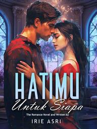 Icon image Hatimu Untuk Siapa