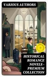 Icon image Historical Romance Novels - Premium Collection: Enriched edition.