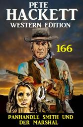 Icon image Panhandle Smith und der Marshal: Pete Hackett Western Edition Band 166