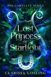 Icon image Lost Princess of Starlight omnibus: The complete YA fae fantasy series