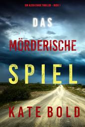 Icon image Das mörderische Spiel (Ein Alexa Chase Thriller – Buch 1)