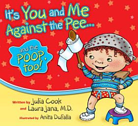 Icon image It's You and Me Against the Pee and the Poop Too