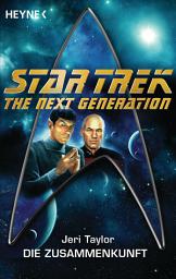 Icon image Star Trek - The Next Generation: Die Zusammenkunft: Roman